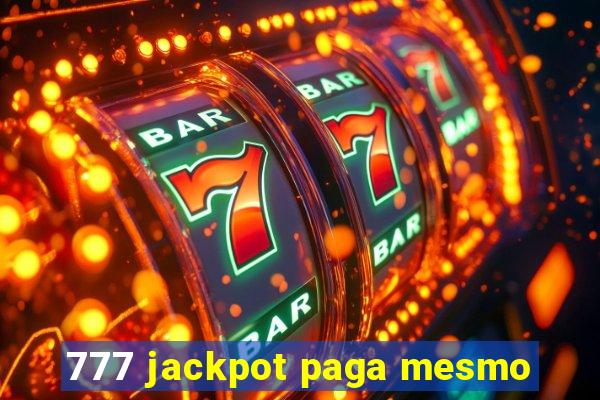 777 jackpot paga mesmo